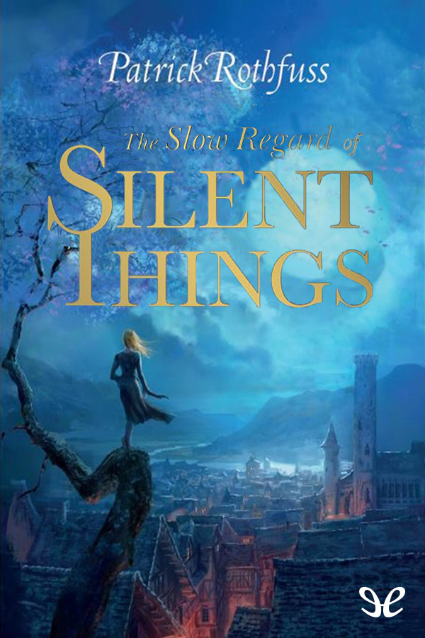 The Slow Regard of Silent Things
