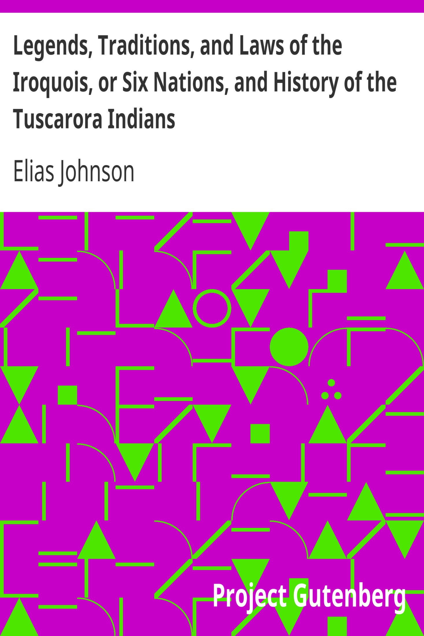 Legends, Traditions, and Laws of the Iroquois, or Six Nations, and History of the Tuscarora Indians