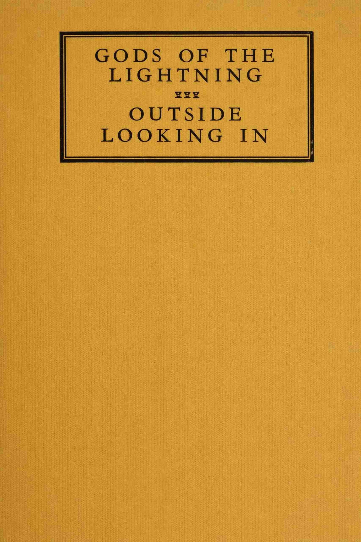Gods of the lightning; Outside looking in