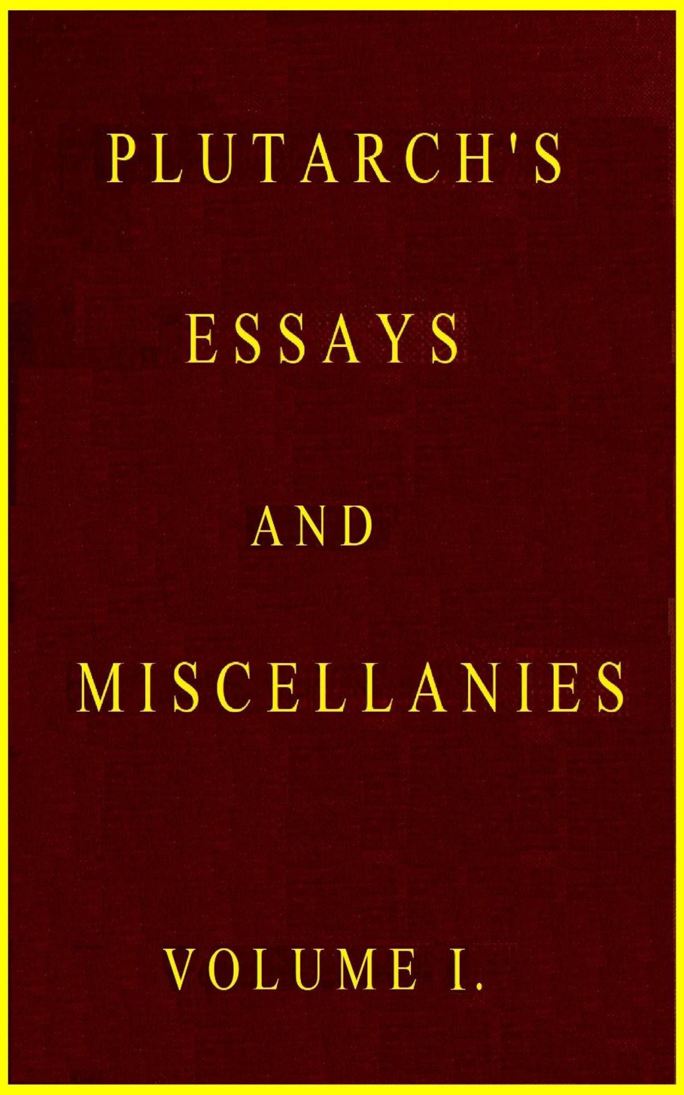 Plutarch's essays and miscellanies