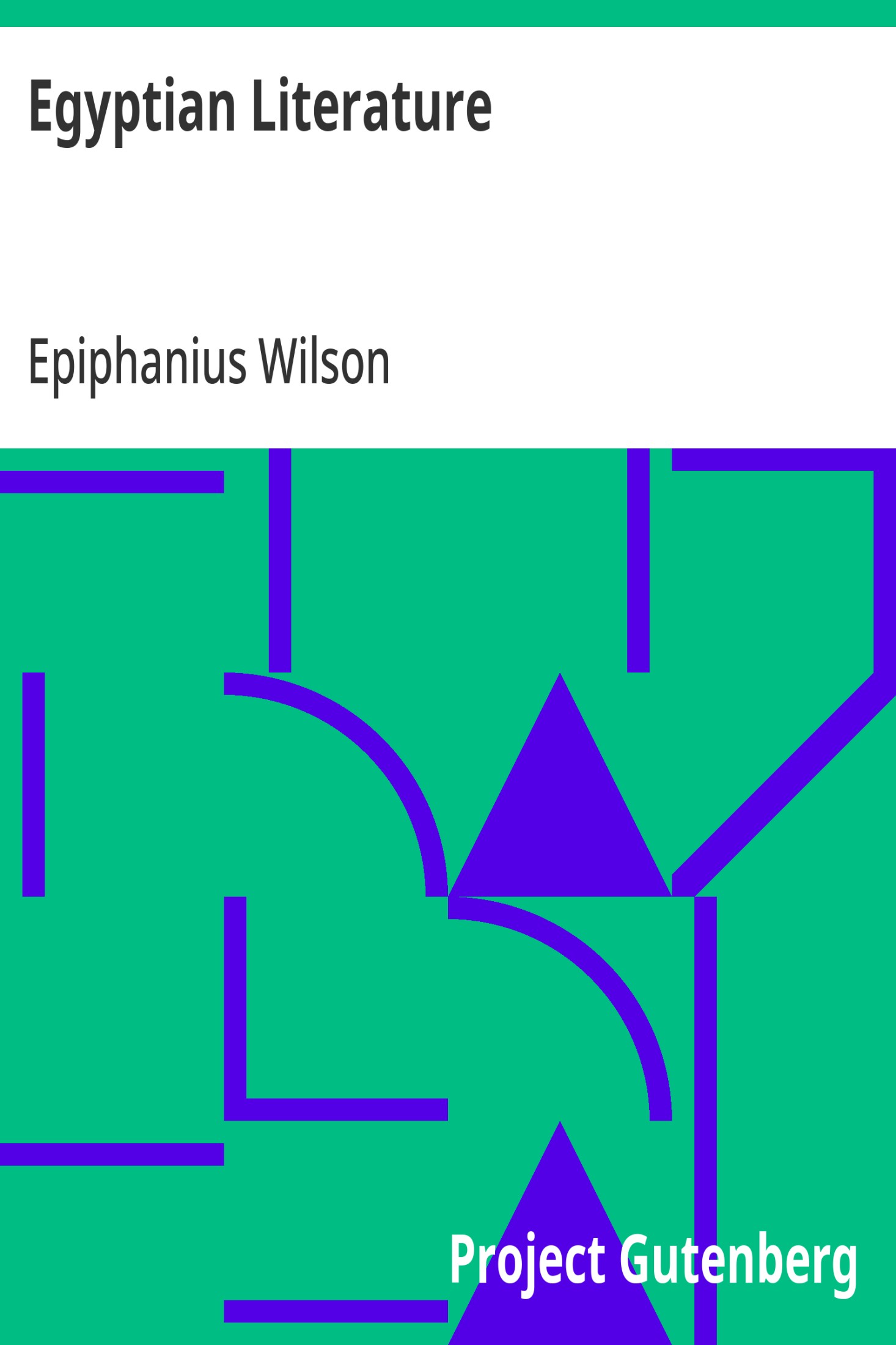 Egyptian Literature / Comprising Egyptian tales, hymns, litanies, invocations, the Book of the Dead, and cuneiform writings