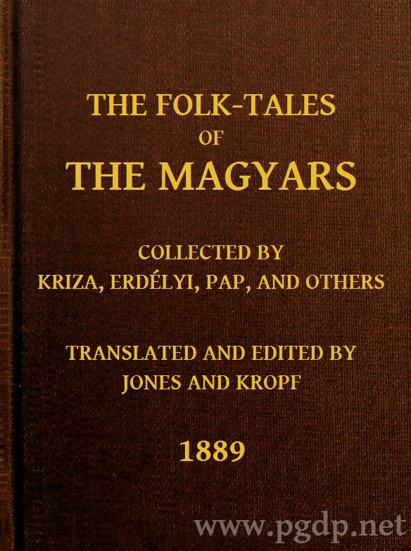 The Folk-Tales of the Magyars / Collected by Kriza, Erdélyi, Pap, and Others