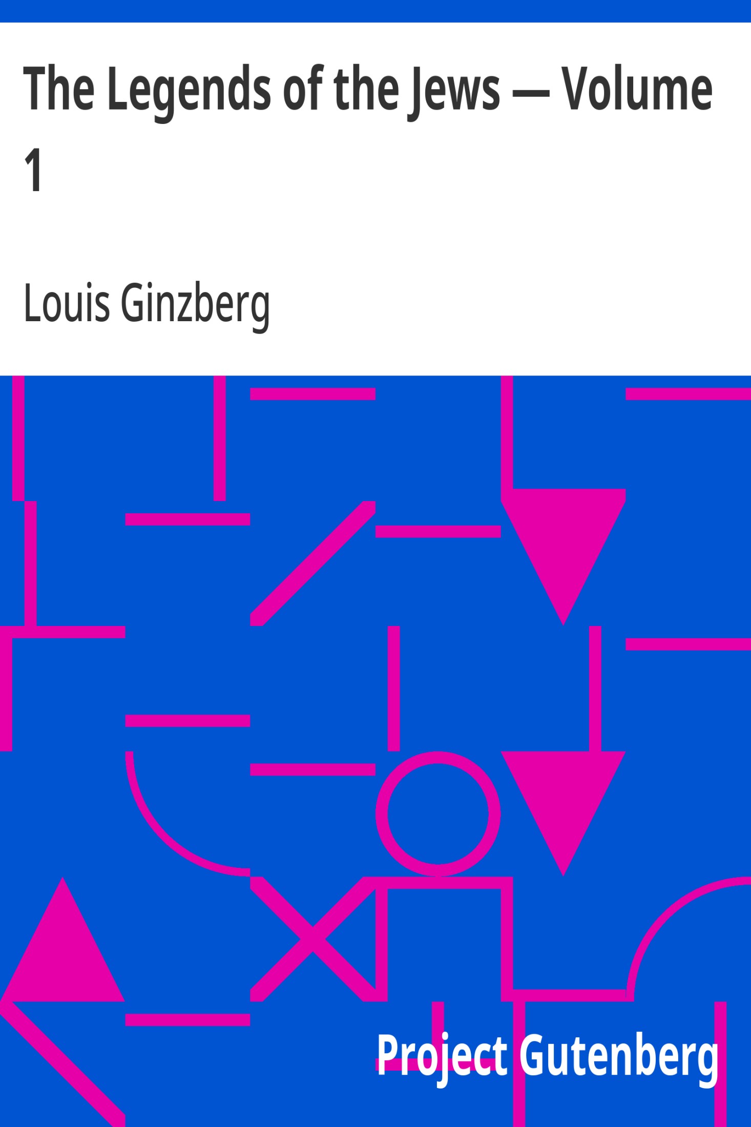 The Legends of the Jews — Volume 1