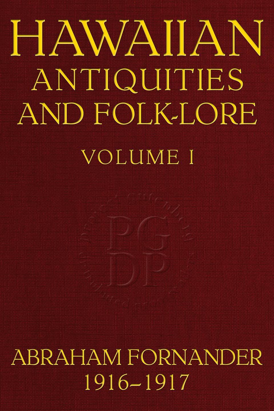 Fornander collection of Hawaiian antiquities and folk-lore, Volume I