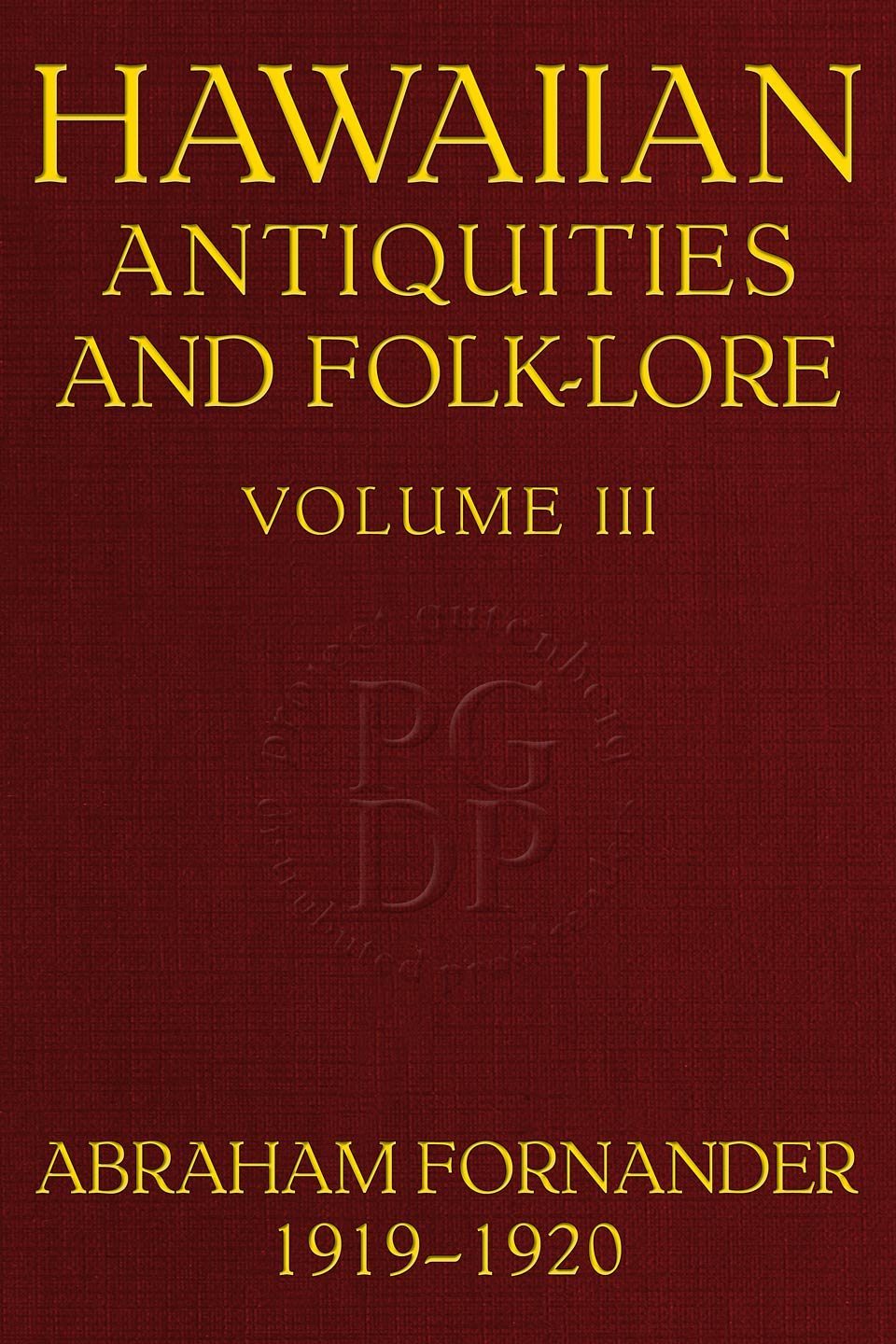 Fornander collection of Hawaiian antiquities and folk-lore, Volume III