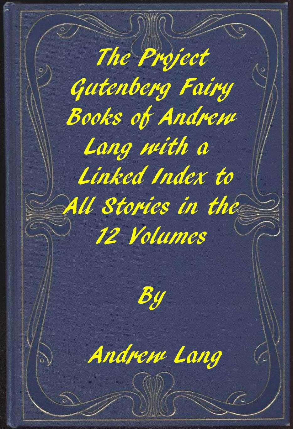 The Fairy Books of Andrew Lang / A Project Gutenberg Linked Index to All Stories in the 12 Volumes