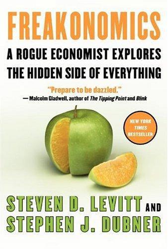 Freakonomics: A Rogue Economist Explores the Hidden Side of Everything