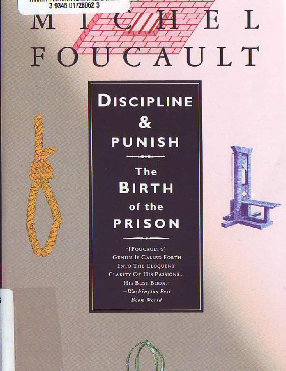 Discipline and Punish: The Birth of the Prison