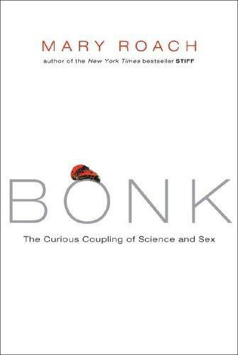 Bonk: The Curious Coupling Of Science And Sex