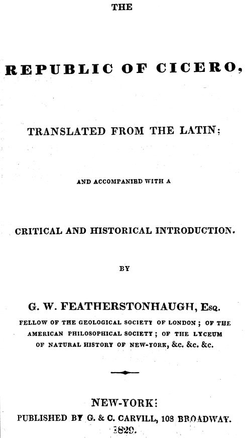 The republic of Cicero / Translated from the Latin; and Accompanied With a Critical and Historical Introduction.