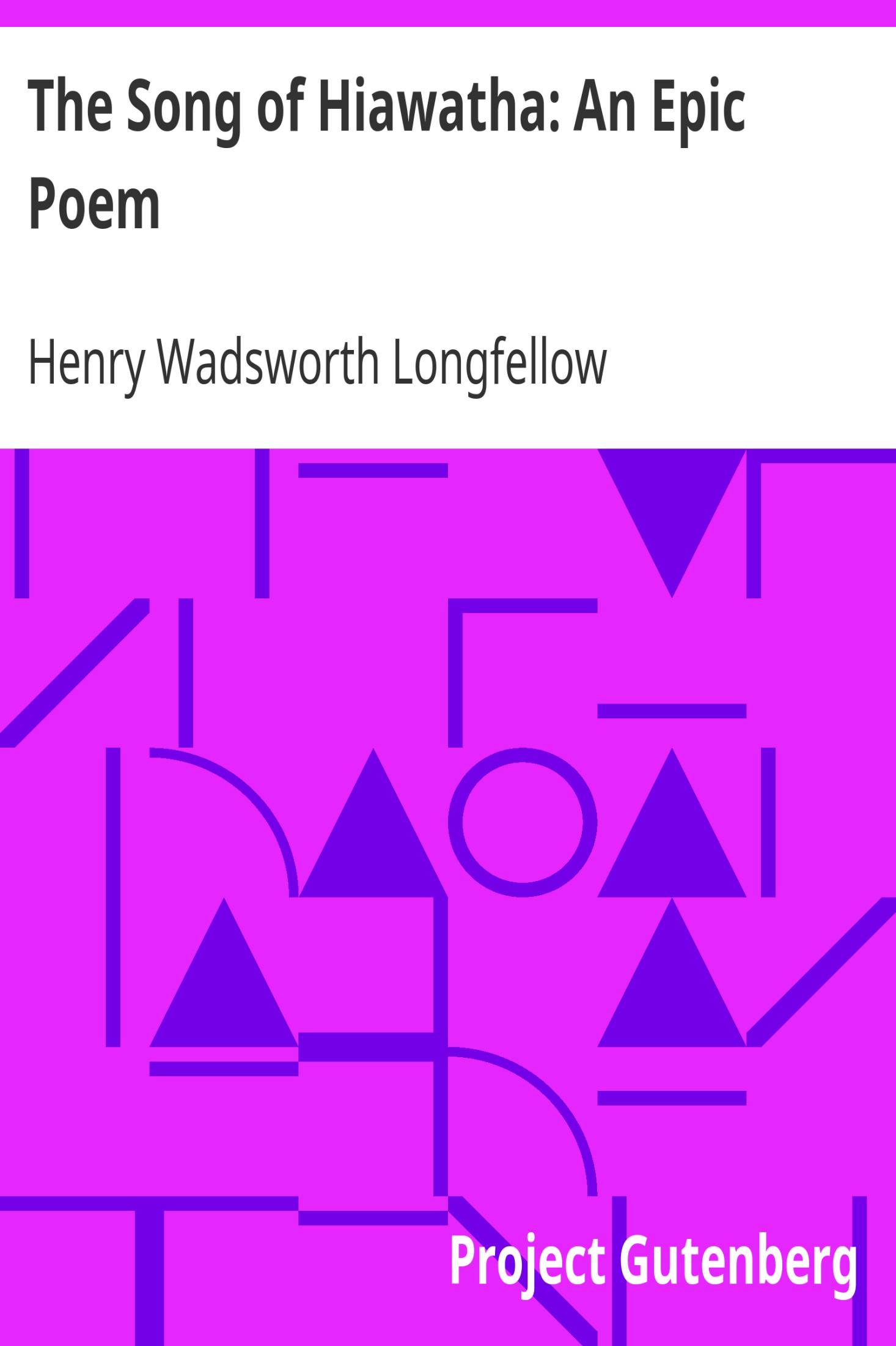 The Song of Hiawatha: An Epic Poem