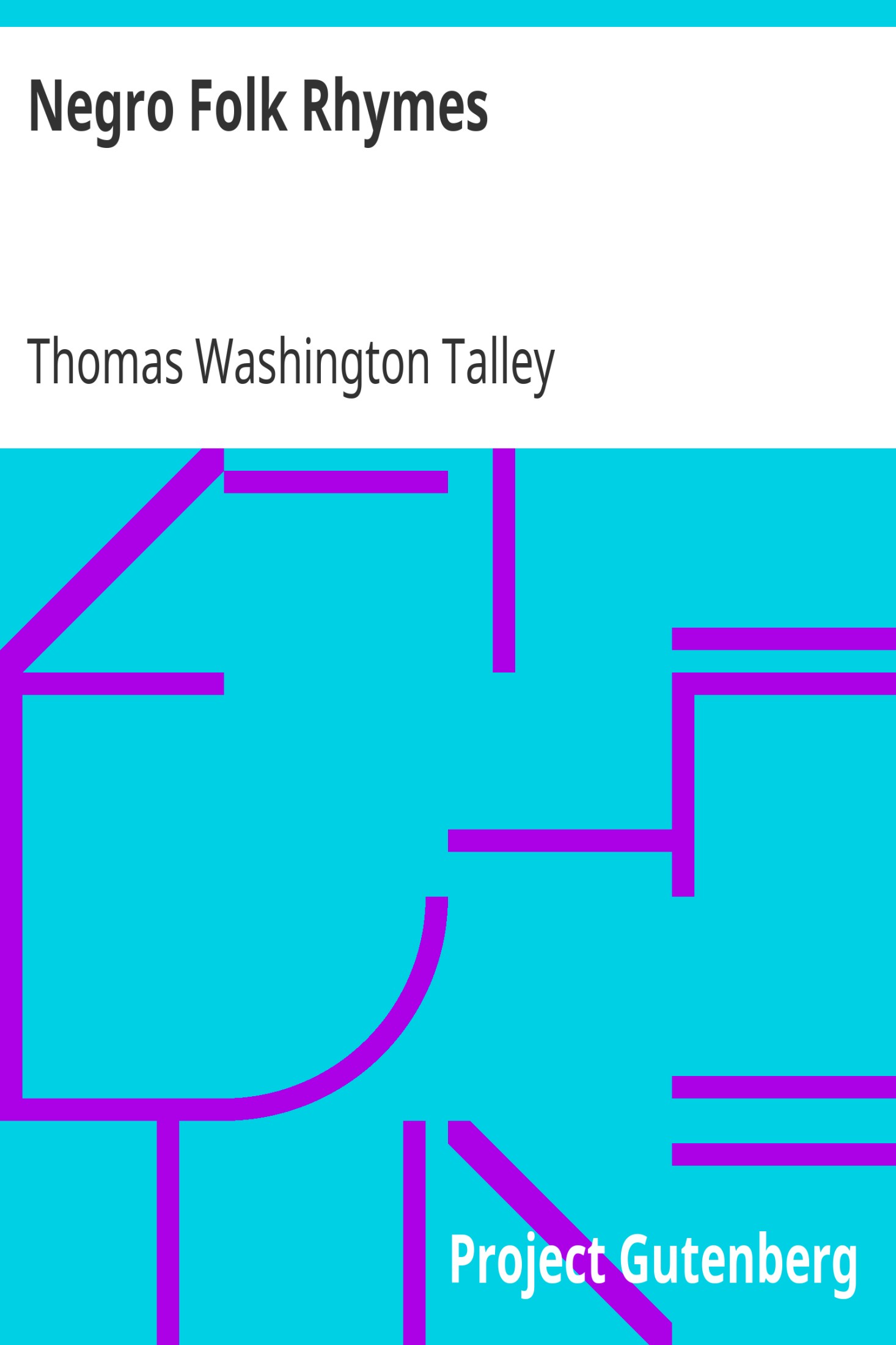 Negro Folk Rhymes / Wise and Otherwise: With a Study