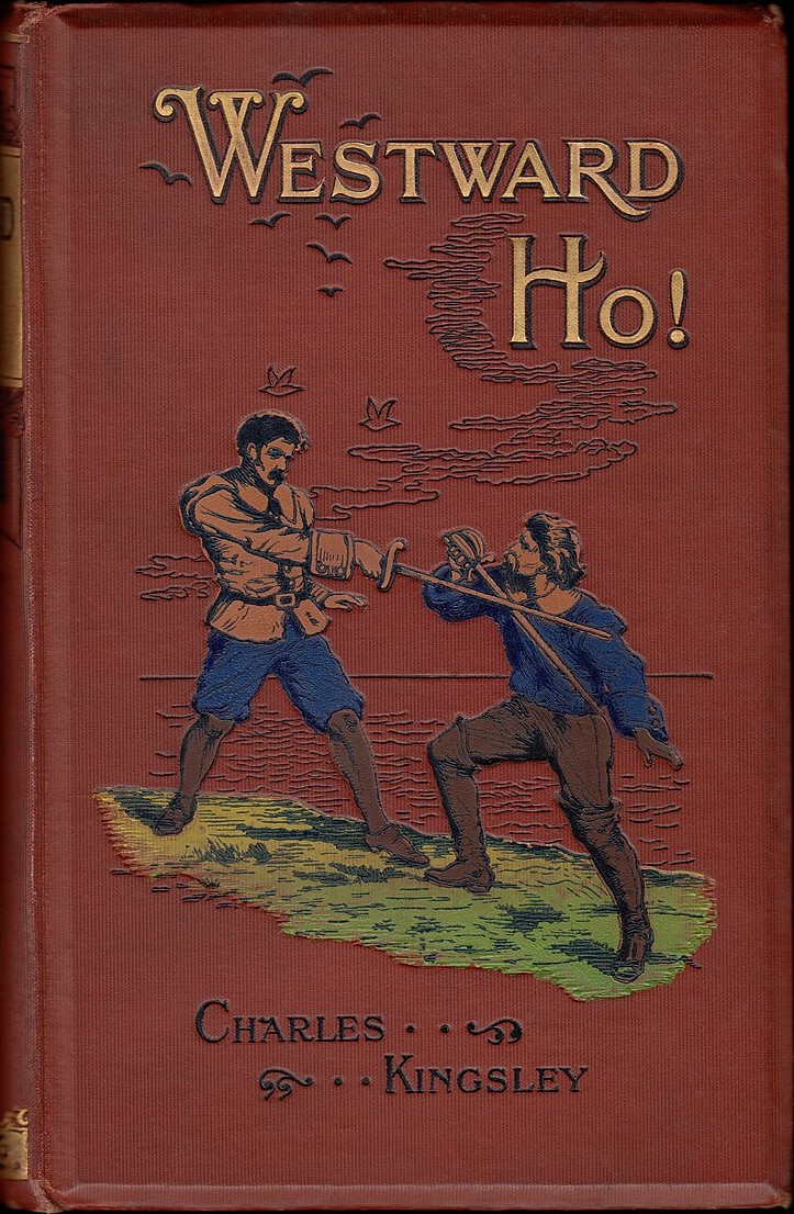 Westward Ho! Or, The Voyages and Adventures of Sir Amyas Leigh, Knight, of Burrough, in the County of Devon, in the Reign of Her Most Glorious Majesty Queen Elizabeth