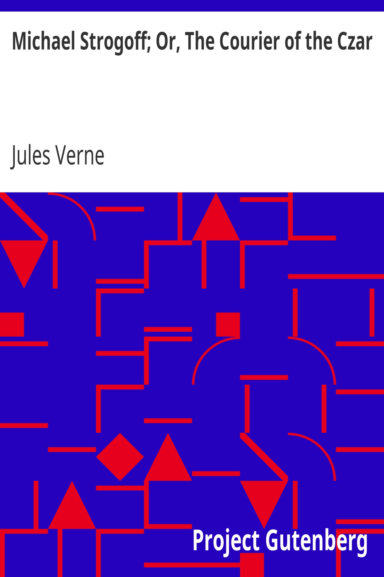 Michael Strogoff; Or, The Courier of the Czar