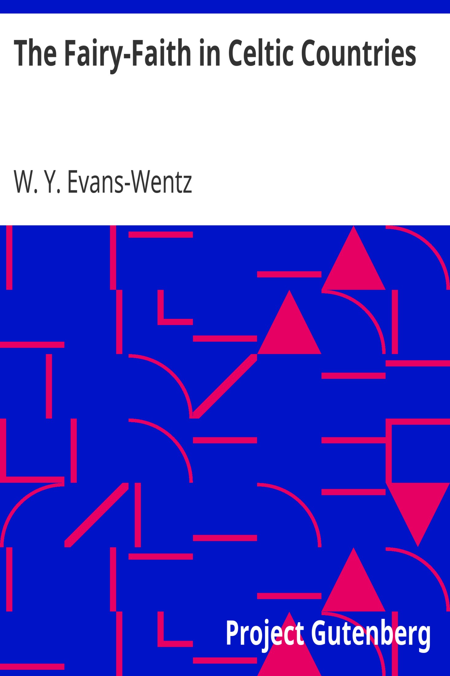 The Fairy-Faith in Celtic Countries