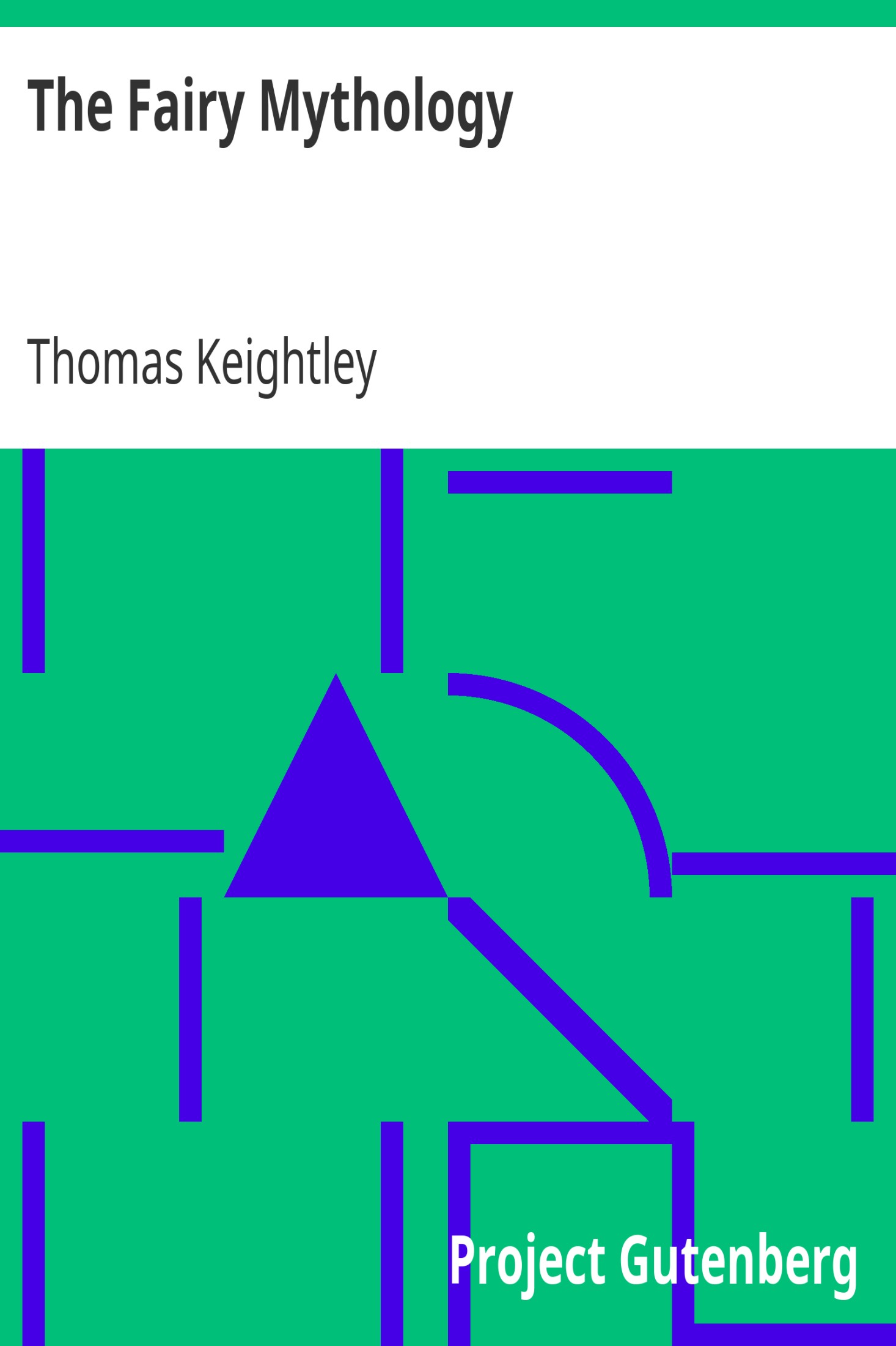 The Fairy Mythology / Illustrative of the Romance and Superstition of Various Countries