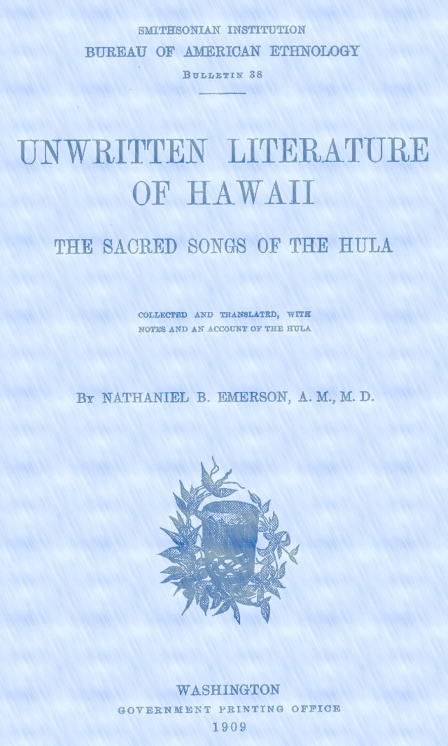 Unwritten Literature of Hawaii: The Sacred Songs of the Hula