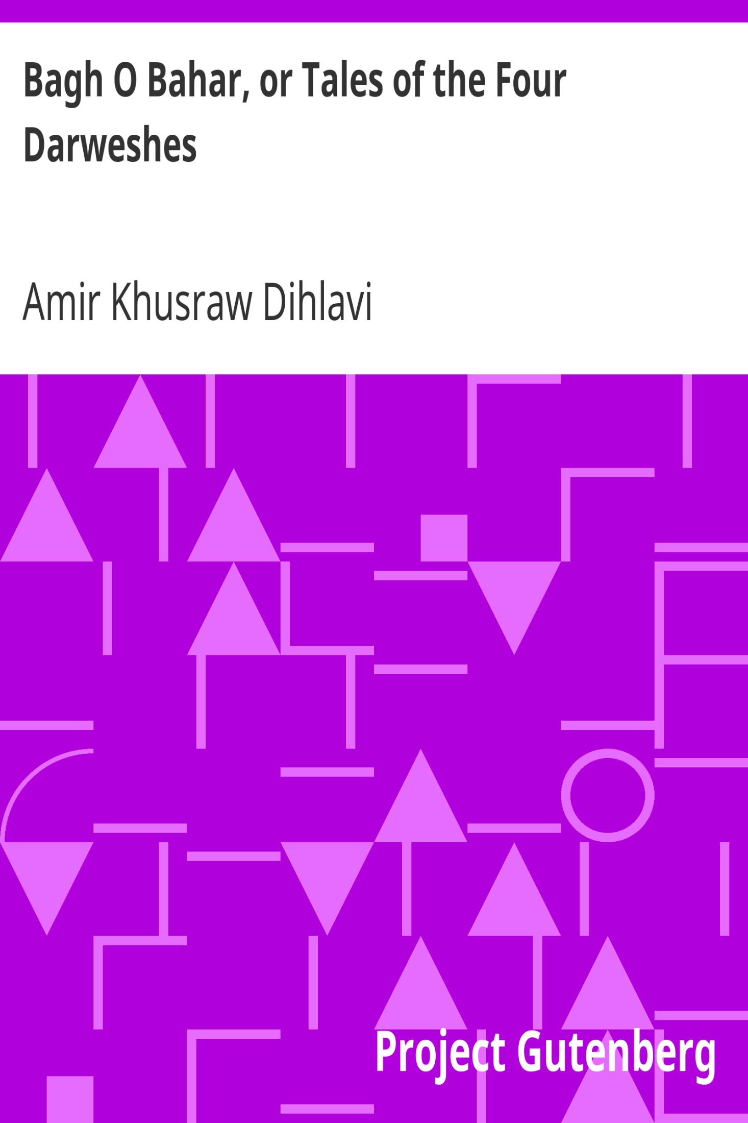 Bagh O Bahar, or Tales of the Four Darweshes