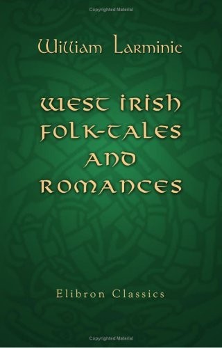 West Irish Folk-Tales and Romances