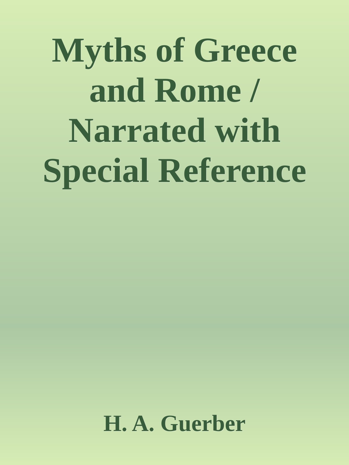 Myths of Greece and Rome / Narrated with Special Reference to Literature and Art