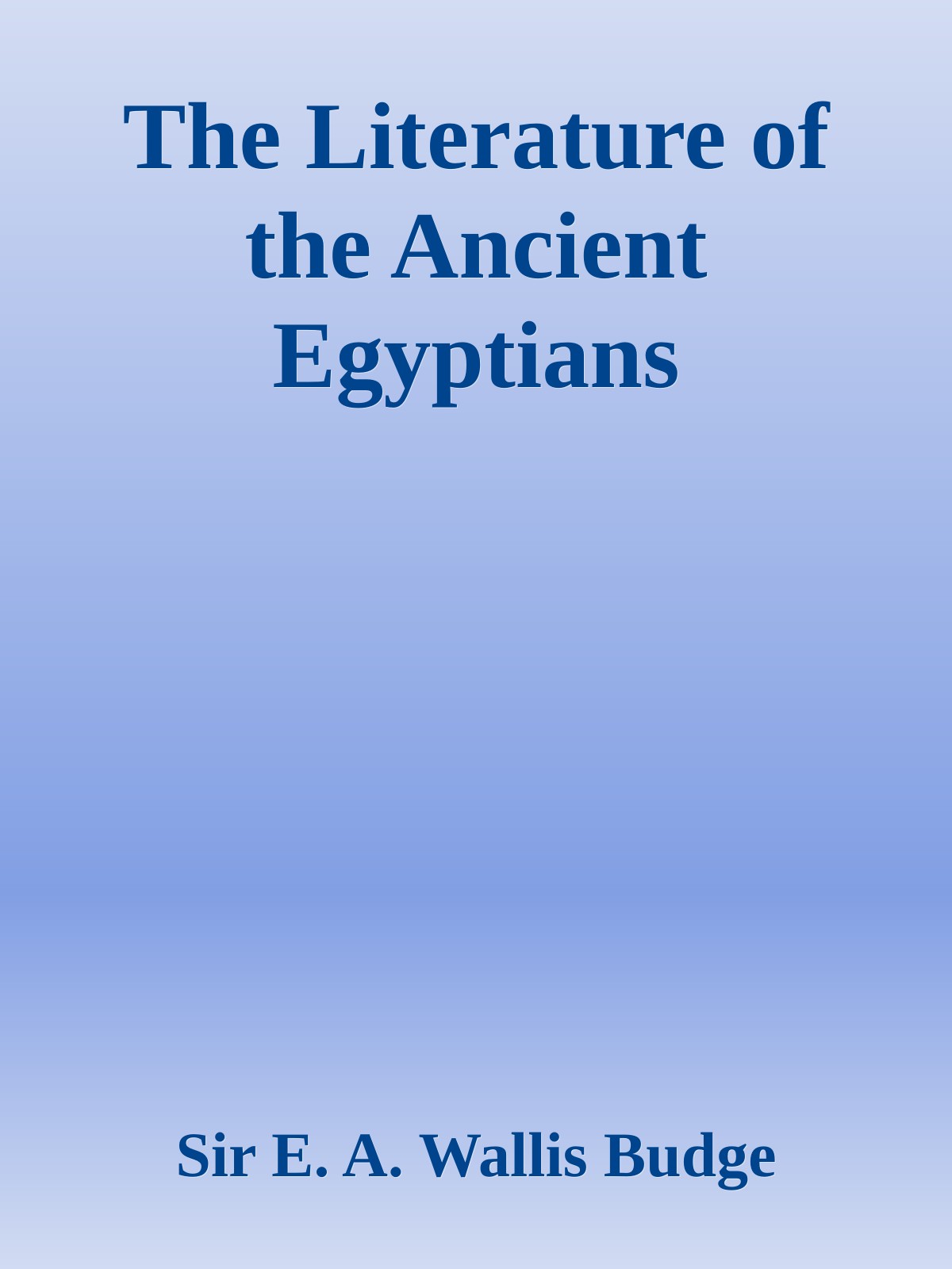 The Literature of the Ancient Egyptians