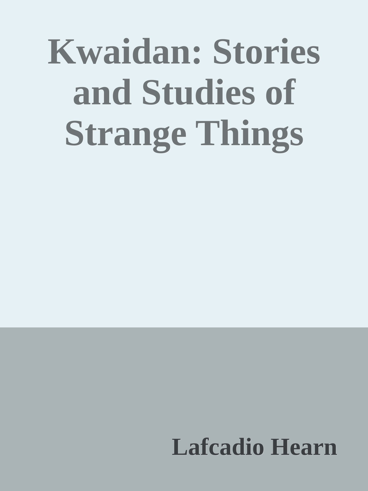 Kwaidan: Stories and Studies of Strange Things