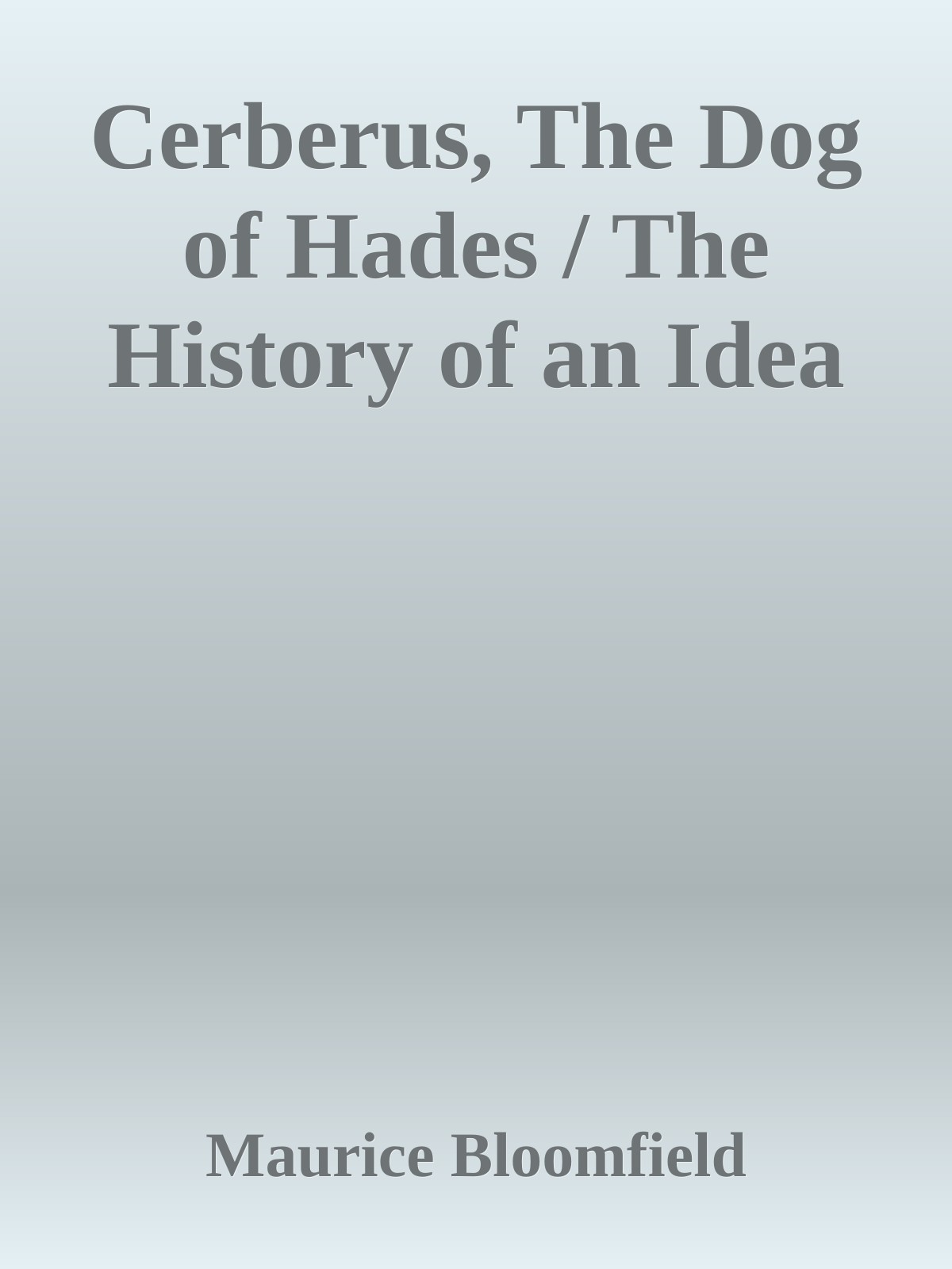 Cerberus, The Dog of Hades / The History of an Idea