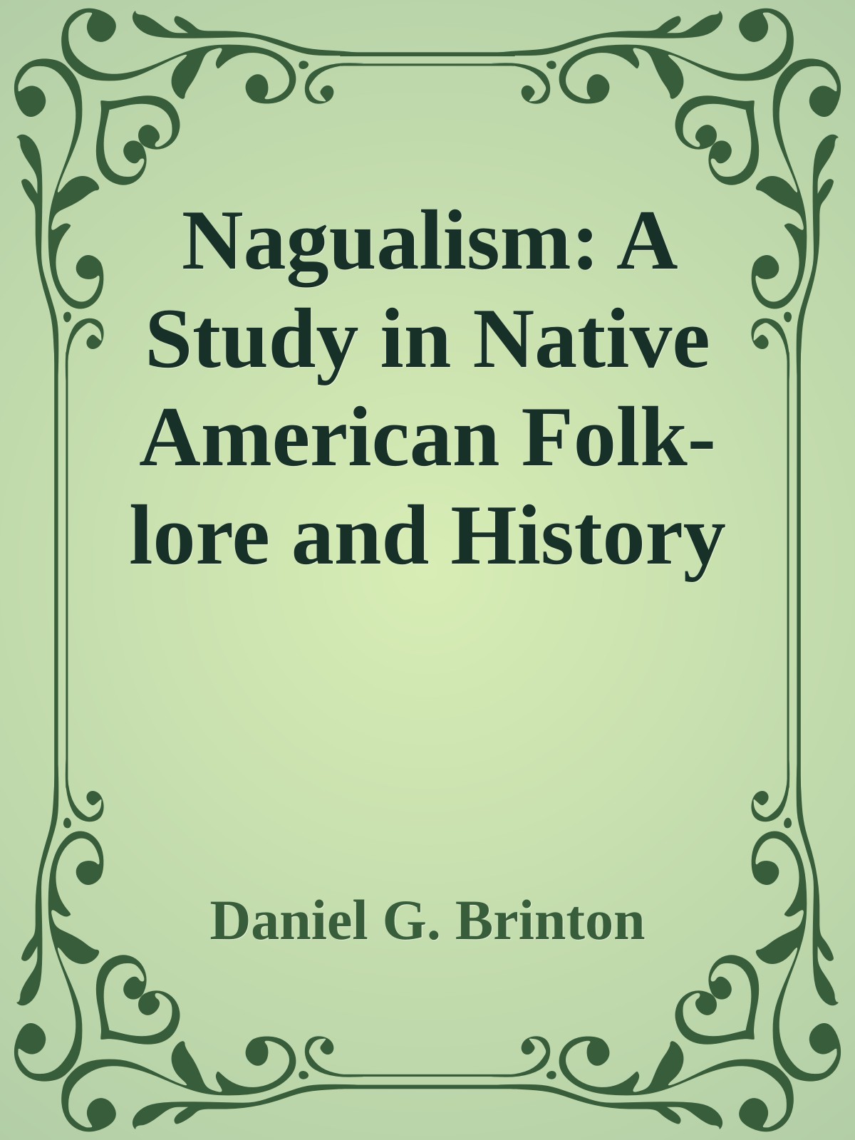 Nagualism: A Study in Native American Folk-lore and History