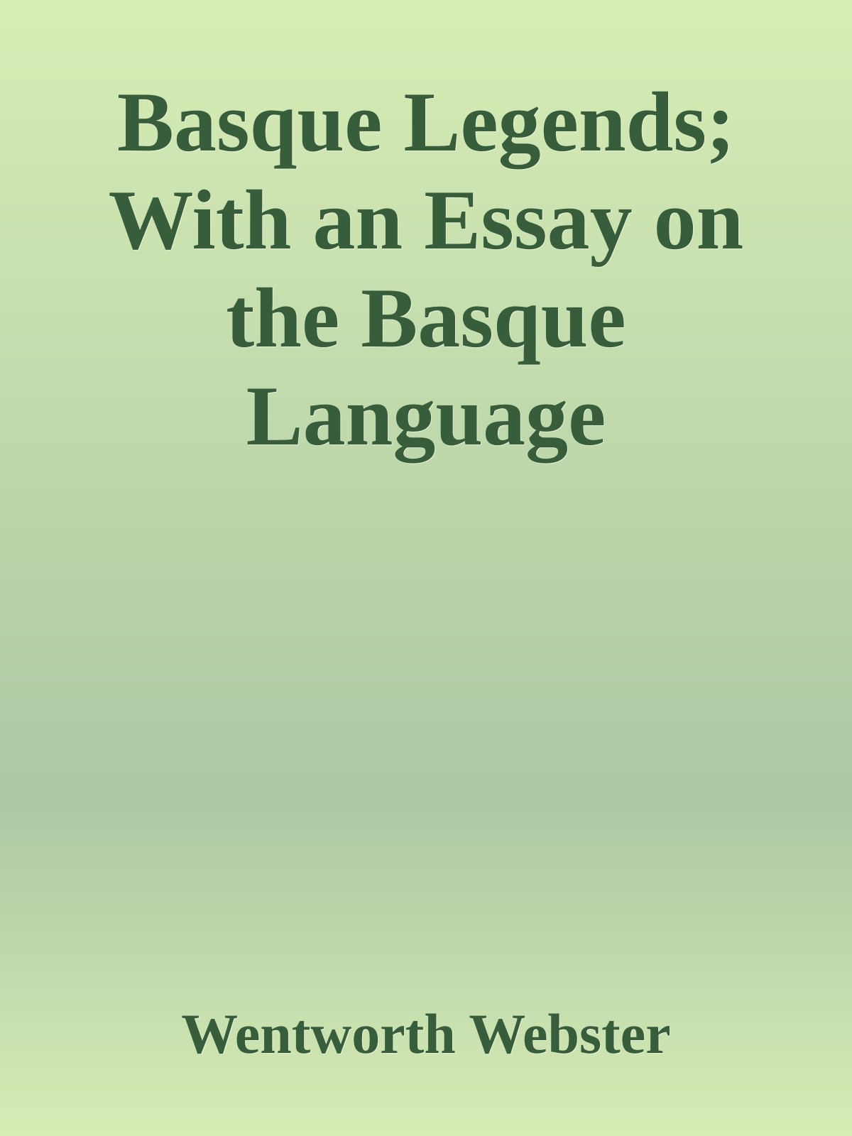 Basque Legends; With an Essay on the Basque Language