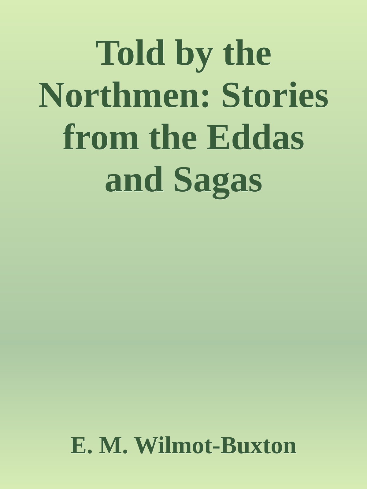 Told by the Northmen: Stories from the Eddas and Sagas