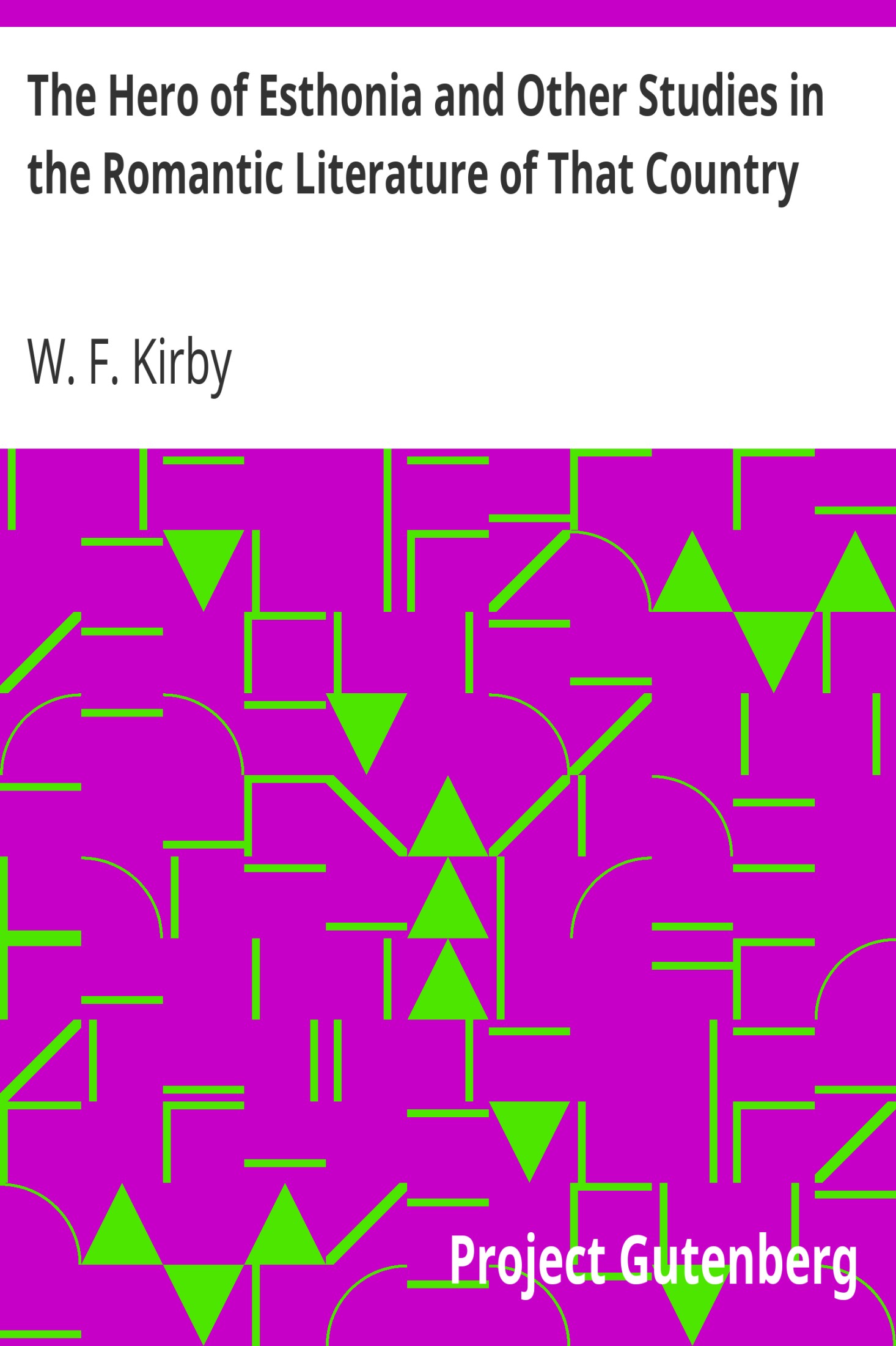 The Hero of Esthonia and Other Studies in the Romantic Literature of That Country