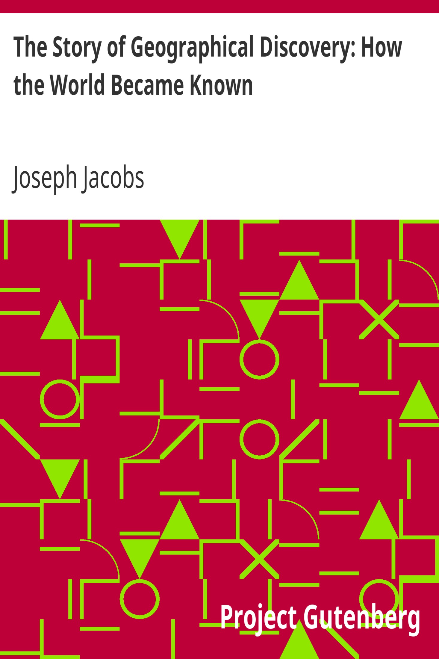 The Story of Geographical Discovery: How the World Became Known